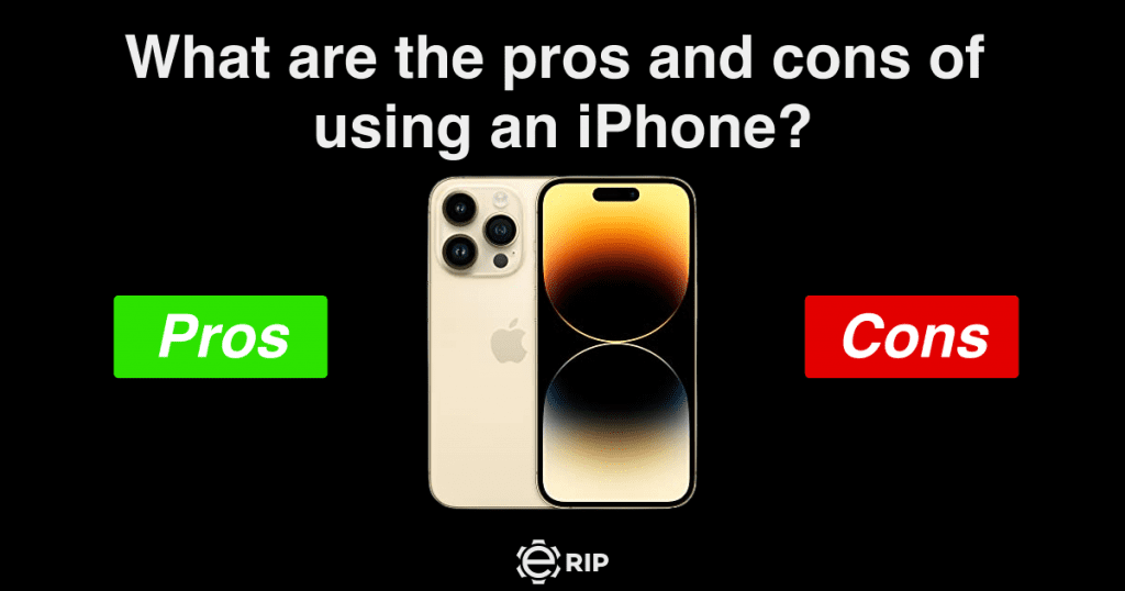 What are the pros and cons of having/using an iPhone?